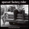 Spurcut Factory Rider - One Last Time For The Record